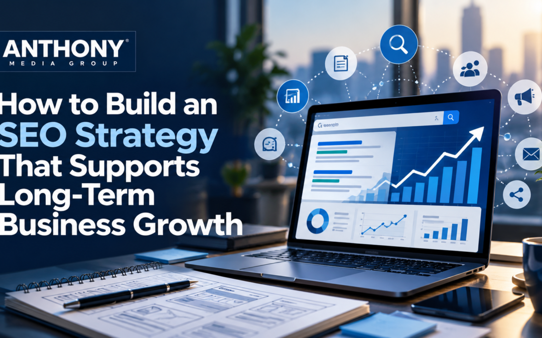 How to Build an SEO Strategy That Supports Long-Term Business Growth 